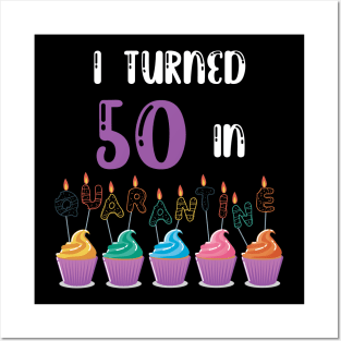 I Turned 50 In Quarantine funny idea birthday t-shirt Posters and Art